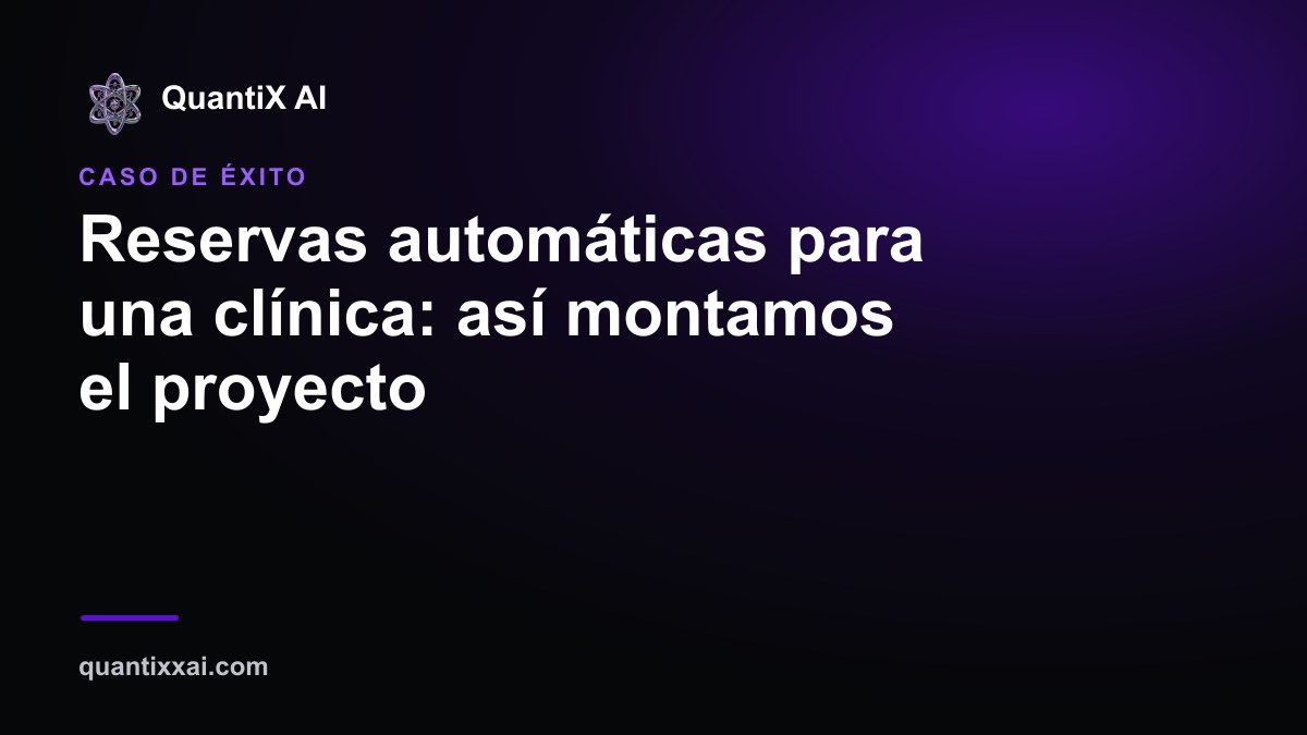 Reservas automáticas para una clínica: así montamos el proyecto