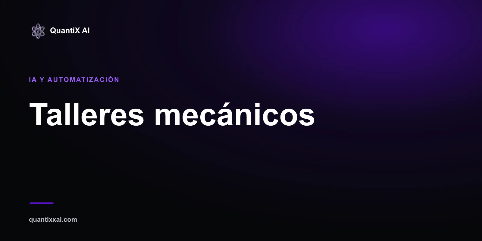 IA y automatización para talleres mecánicos — QuantiX AI
